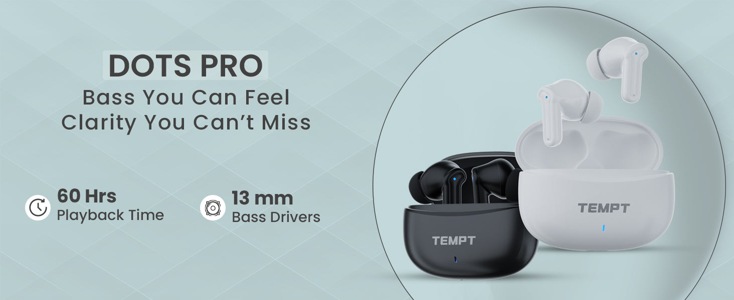 Tempt Dots Pro Bluetooth 5.4 Wireless Earbuds with 60 Hours Battery and 13mm Bass Drivers Wireless Earbuds